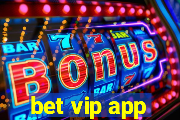 bet vip app